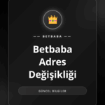 Betbaba adres değişikliği sonrası yeni adrese güvenli erişim
