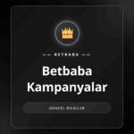 Betbaba kampanyalar ile sunulan güncel bonus ve ödüller