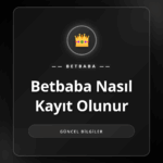 Betbaba nasıl kayıt olunur adımlarını gösteren bir ekran görüntüsü.
