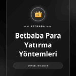 Betbaba para yatırma yöntemleri ve güvenli ödeme seçenekleri.