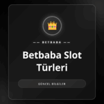 Farklı temalara ve bonus özelliklerine sahip Betbaba slot türleri
