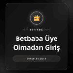 Betbaba üye olmadan giriş ekranı ve platform özellikleri