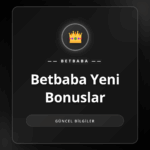 Betbaba yeni bonuslar ve güncel promosyon kampanyaları afişi
